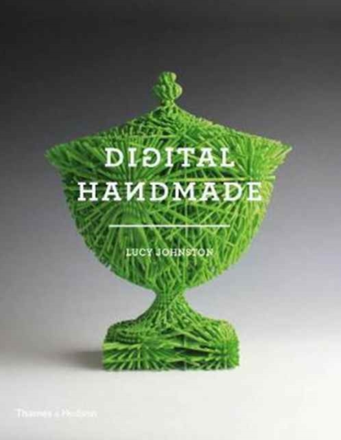 Digital Handmade : Craftsmanship in the New Industrial Revolution, Paperback / softback Book