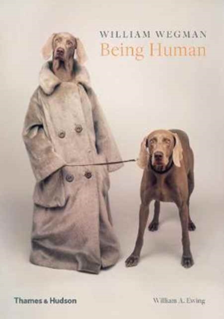 William Wegman: Being Human, Paperback / softback Book