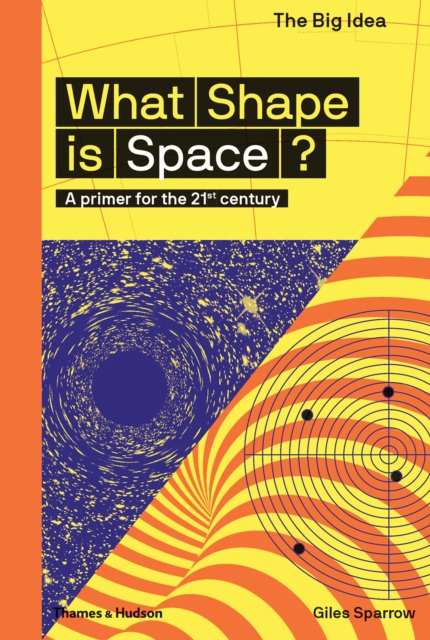 What Shape Is Space? : A primer for the 21st century, Paperback / softback Book