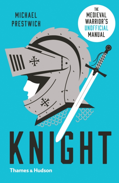Knight : The Medieval Warrior’s (Unofficial) Manual, Paperback / softback Book