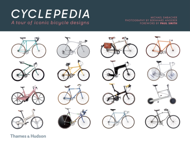 Cyclepedia : A Tour of Iconic Bicycle Designs, Hardback Book