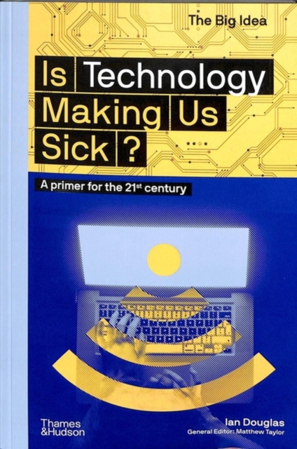Is Technology Making Us Sick? : A primer for the 21st century, Paperback / softback Book