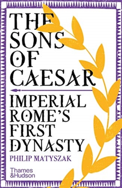 The Sons of Caesar : Imperial Rome's First Dynasty, Paperback / softback Book