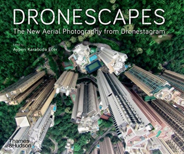 Dronescapes : The New Aerial Photography from Dronestagram, Paperback / softback Book
