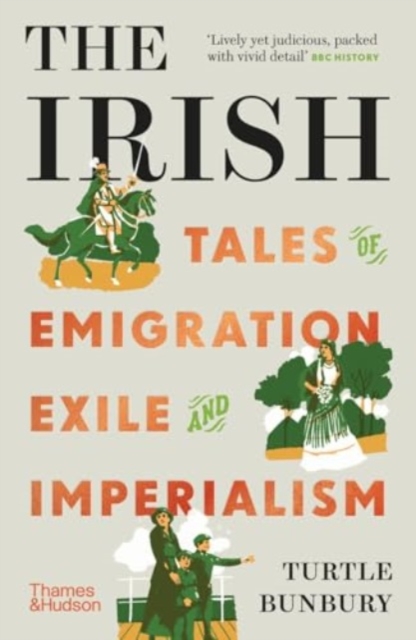 The Irish : Tales of Emigration, Exile and Imperialism, Paperback / softback Book