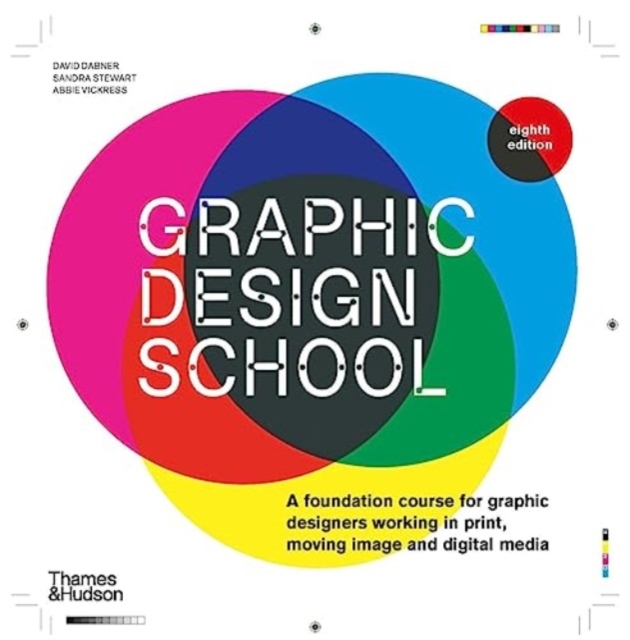 Graphic Design School : A Foundation Course for Graphic Designers Working in Print, Moving Image and Digital Media, Paperback / softback Book