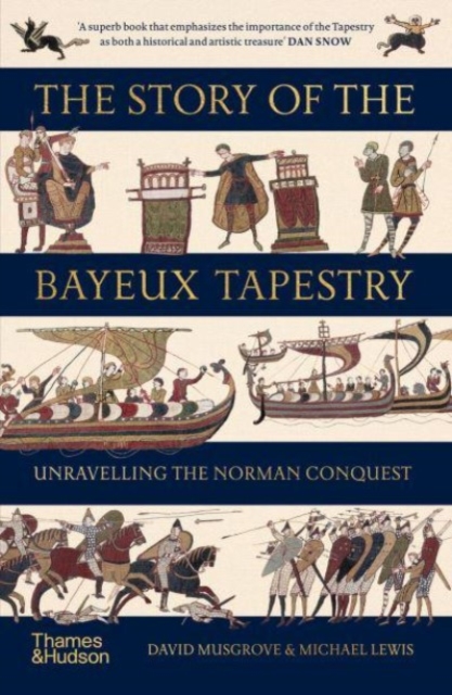 The Story of the Bayeux Tapestry : Unravelling the Norman Conquest, Paperback / softback Book