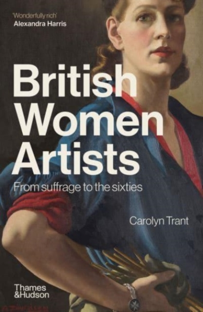 British Women Artists : From Suffrage to the Sixties, Paperback / softback Book