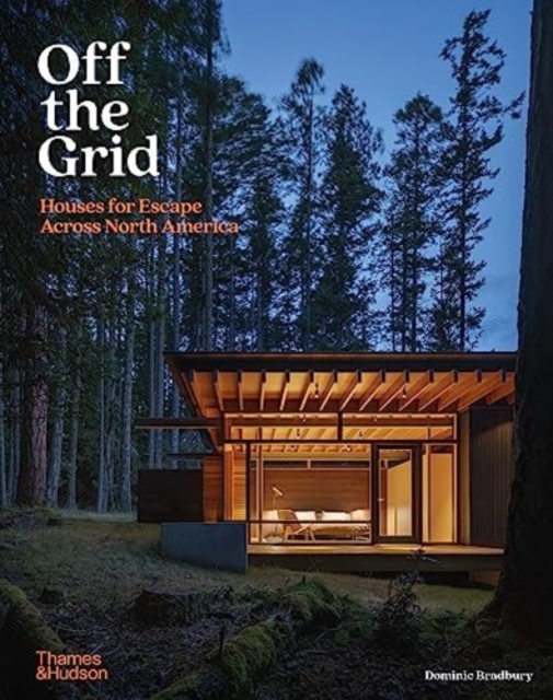 Off the Grid : Houses for Escape Across North America, Hardback Book