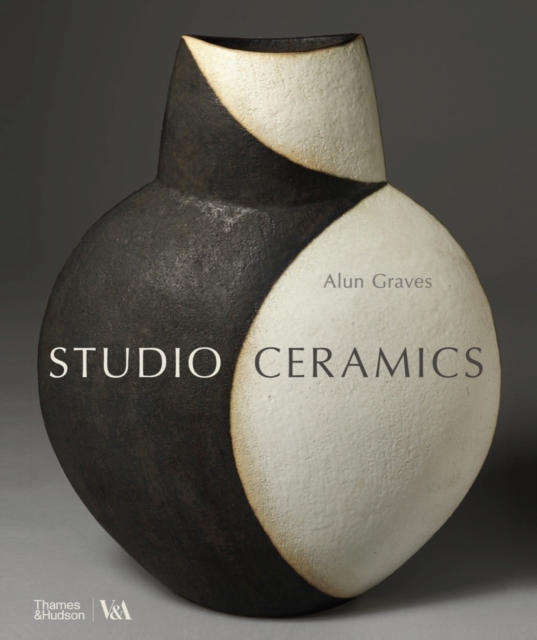 Studio Ceramics (Victoria and Albert Museum) : British Studio Pottery 1900 to Now, Hardback Book