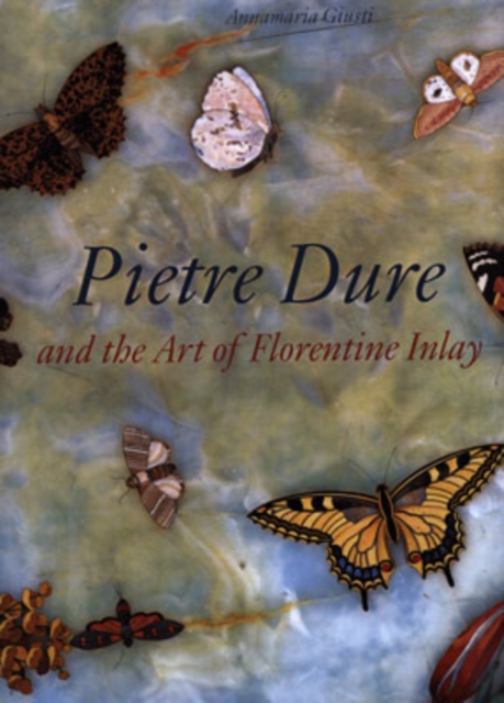 Pietre Dure and the Art of Florentine Inlay, Hardback Book