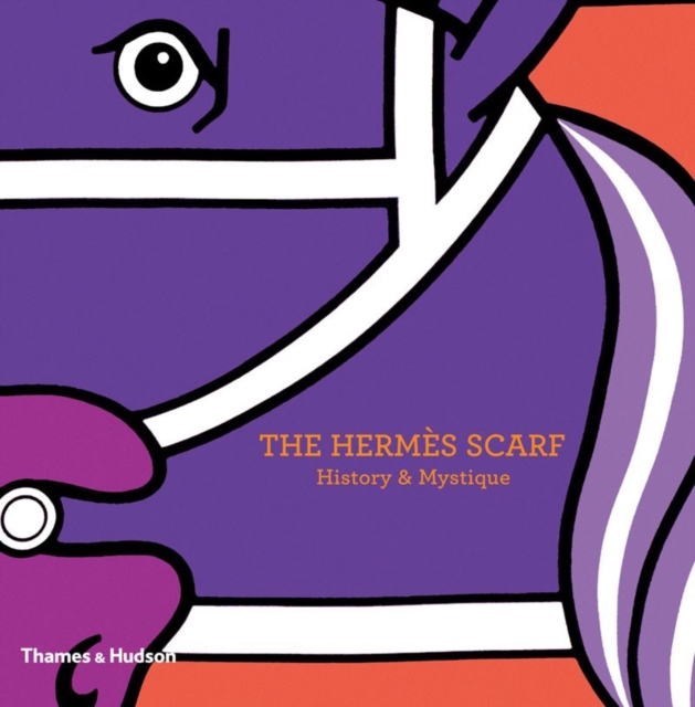 The Hermes Scarf : History & Mystique, Hardback Book