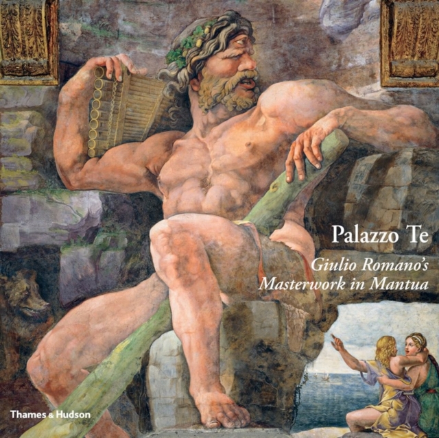 Palazzo Te : Giulio Romano's Masterwork in Mantua, Hardback Book