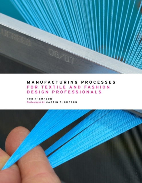 Manufacturing Processes for Textile and Fashion Design Professionals, Hardback Book