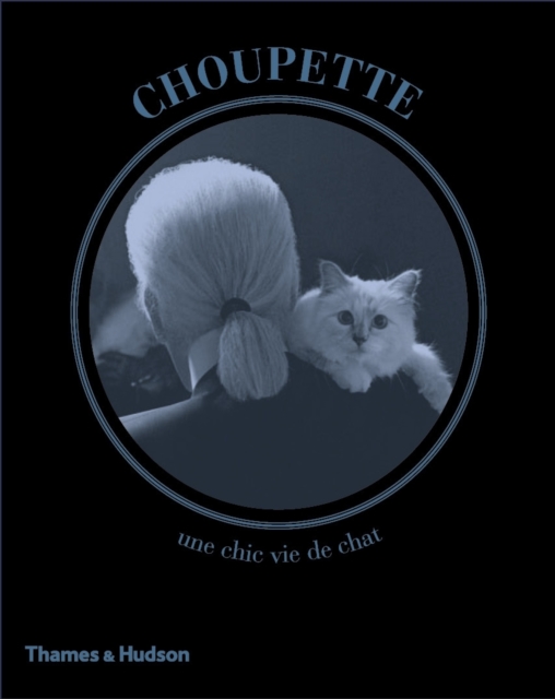 Choupette : The Private Life of a High-Flying Fashion Cat, Hardback Book