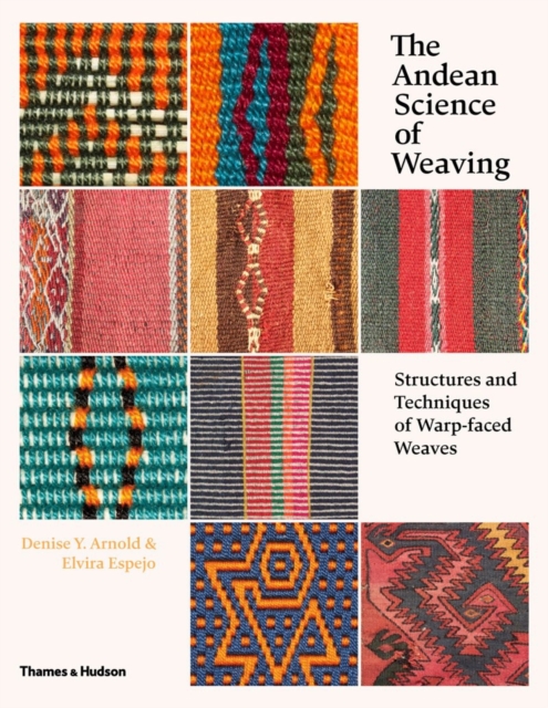The Andean Science of Weaving : Structures and Techniques of Warp-faced Weaves, Hardback Book