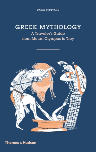 Greek Mythology : A Traveller's Guide from Mount Olympus to Troy, Hardback Book