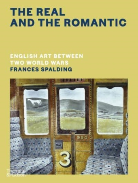 The Real and the Romantic: English Art Between Two World Wars - A Times Best Art Book of 2022, Hardback Book