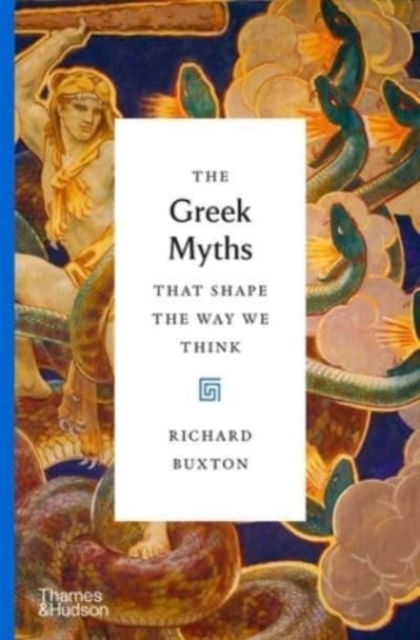 The Greek Myths That Shape the Way We Think, Hardback Book