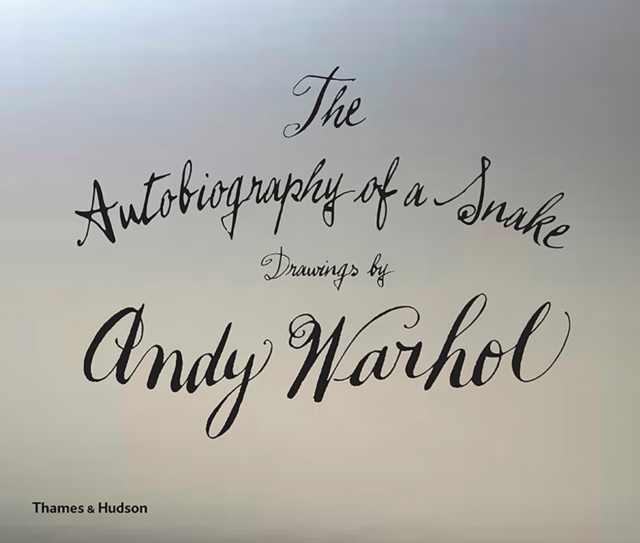 The Autobiography of a Snake : Drawings by Andy Warhol, Hardback Book