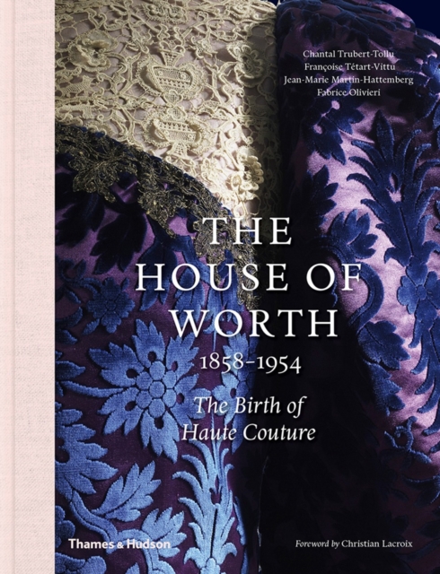 The House of Worth, 1858-1954 : The Birth of Haute Couture, Hardback Book