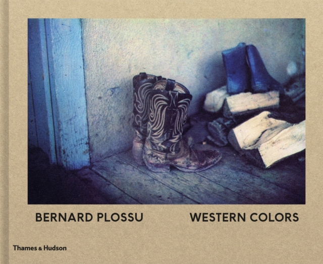 Bernard Plossu: Western Colors, Hardback Book