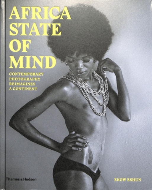 Africa State of Mind : Contemporary Photography Reimagines a Continent, Hardback Book