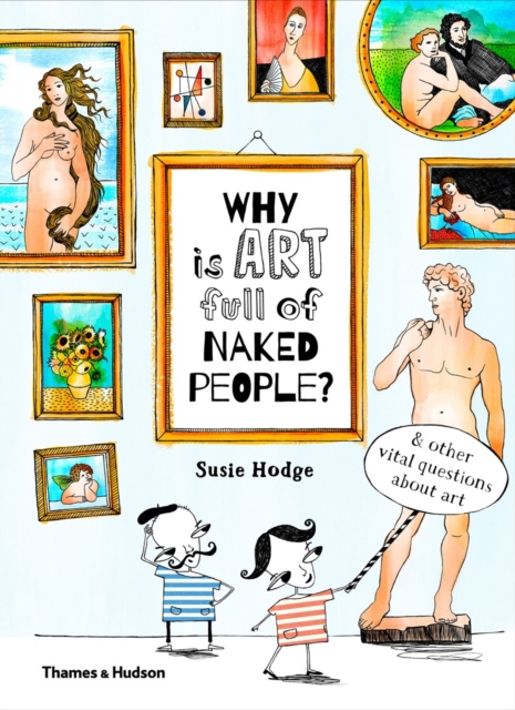 Why is art full of naked people? : & other vital questions about art, Hardback Book