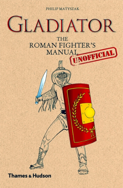 Gladiator : The Roman Fighter's (Unofficial) Manual, EPUB eBook