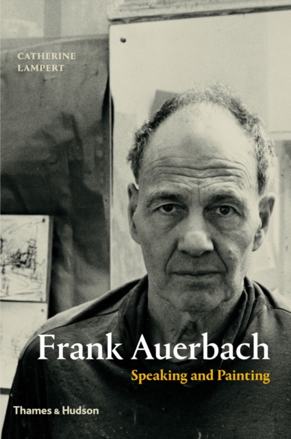 Frank Auerbach : Speaking and Painting, EPUB eBook