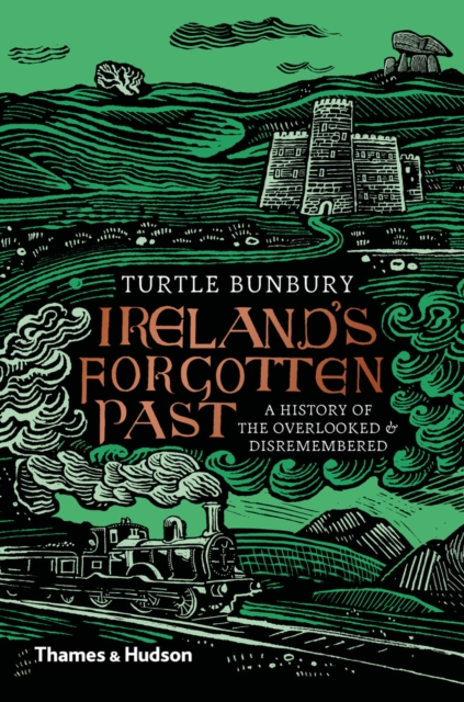 Ireland's Forgotten Past : A History of the Overlooked and Disremembered, EPUB eBook