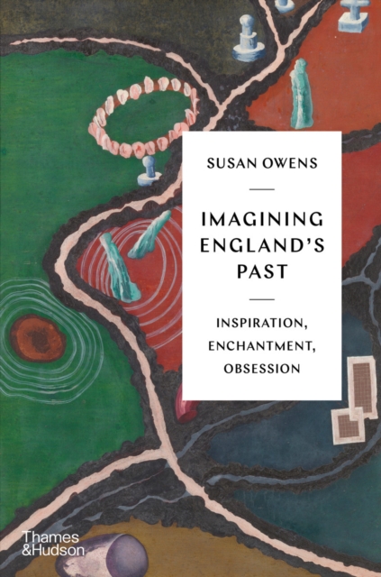 Imagining England's Past : Inspiration, Enchantment, Obsession, EPUB eBook