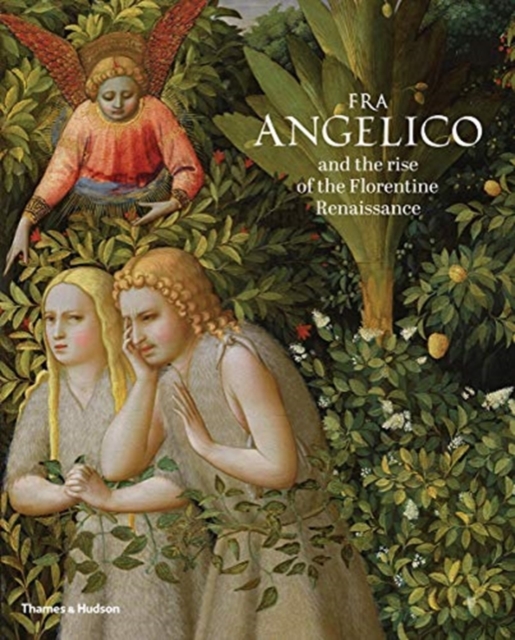 Fra Angelico and the rise of the Florentine Renaissance, Paperback / softback Book