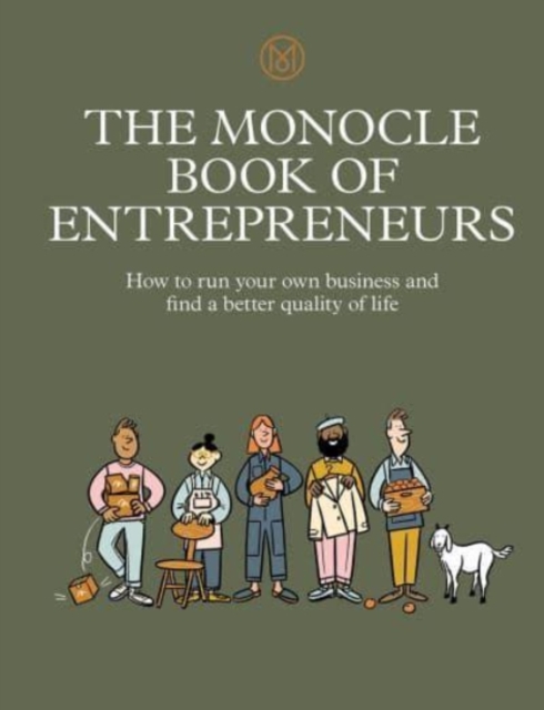 The Monocle Book of Entrepreneurs : How to run your own business and find a better quality of life, Hardback Book