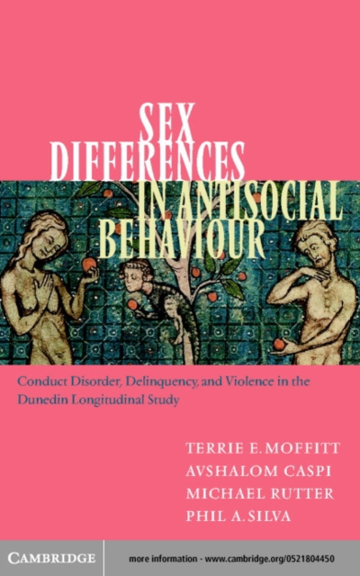 Sex Differences in Antisocial Behaviour : Conduct Disorder, Delinquency, and Violence in the Dunedin Longitudinal Study, PDF eBook