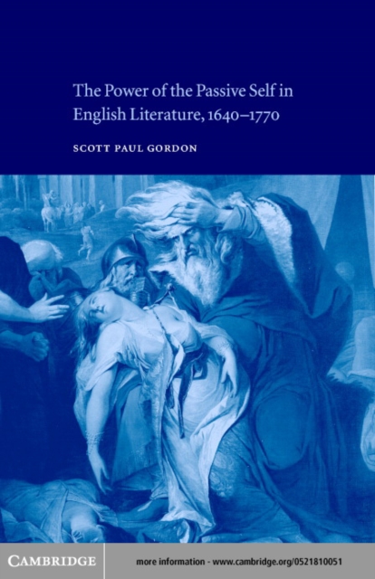 Power of the Passive Self in English Literature, 1640-1770, PDF eBook