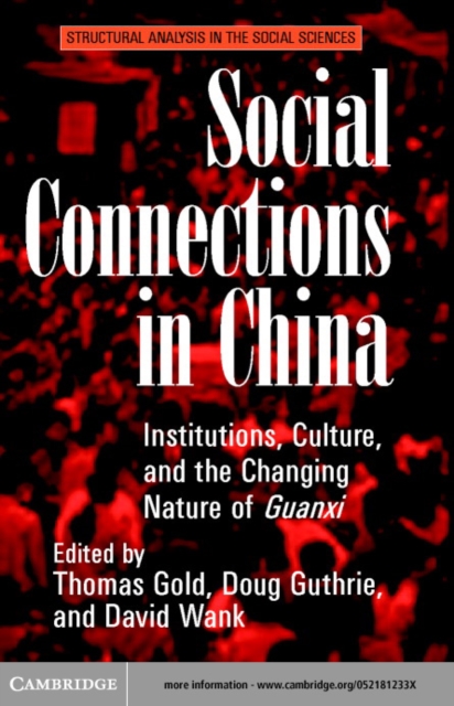Social Connections in China : Institutions, Culture, and the Changing Nature of Guanxi, PDF eBook