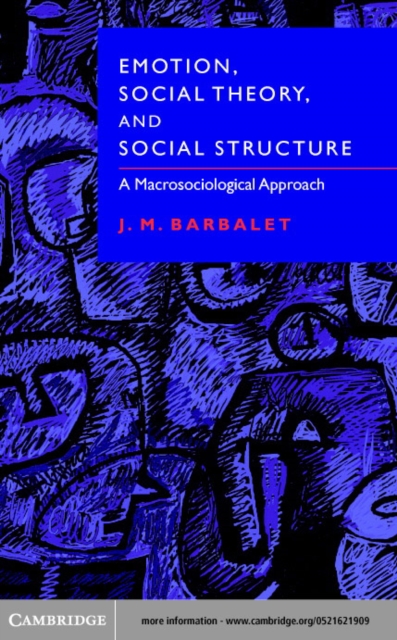 Emotion, Social Theory, and Social Structure : A Macrosociological Approach, PDF eBook