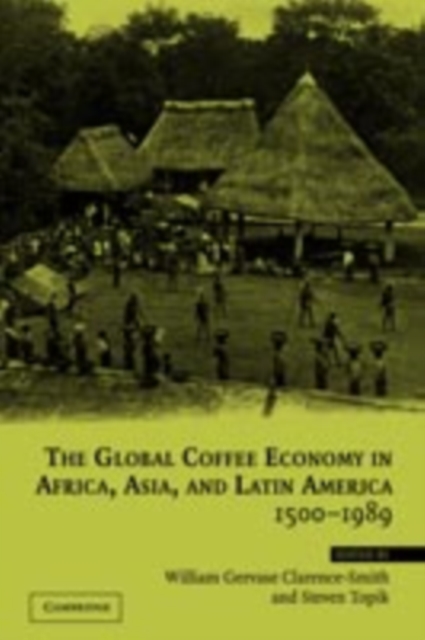 Global Coffee Economy in Africa, Asia, and Latin America, 1500-1989, PDF eBook