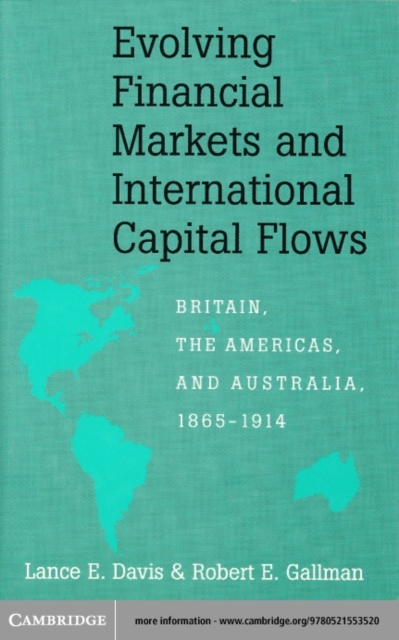 Evolving Financial Markets and International Capital Flows : Britain, the Americas, and Australia, 1865-1914, PDF eBook