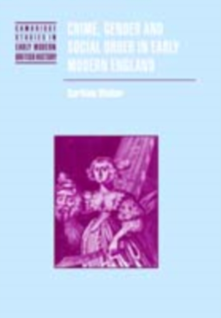 Crime, Gender and Social Order in Early Modern England, PDF eBook
