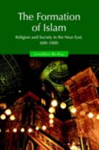 The Formation of Islam : Religion and Society in the Near East, 600–1800, PDF eBook