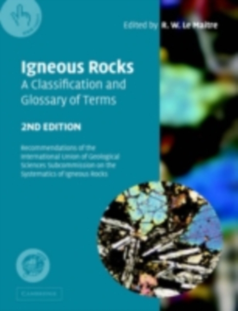 Igneous Rocks: A Classification and Glossary of Terms : Recommendations of the International Union of Geological Sciences Subcommission on the Systematics of Igneous Rocks, PDF eBook