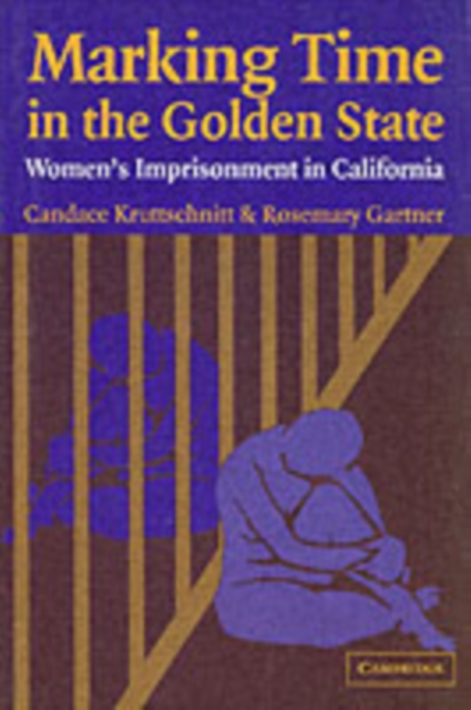 Marking Time in the Golden State : Women's Imprisonment in California, PDF eBook
