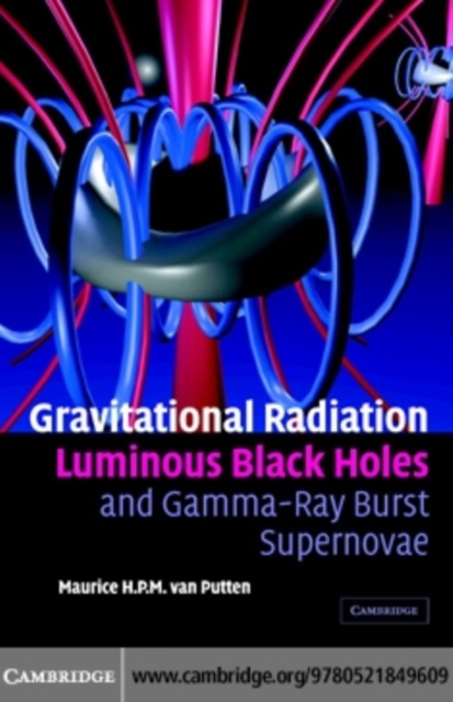 Gravitational Radiation, Luminous Black Holes and Gamma-Ray Burst Supernovae, PDF eBook