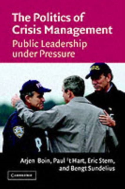 Politics of Crisis Management : Public Leadership Under Pressure, PDF eBook
