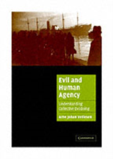 Evil and Human Agency : Understanding Collective Evildoing, PDF eBook