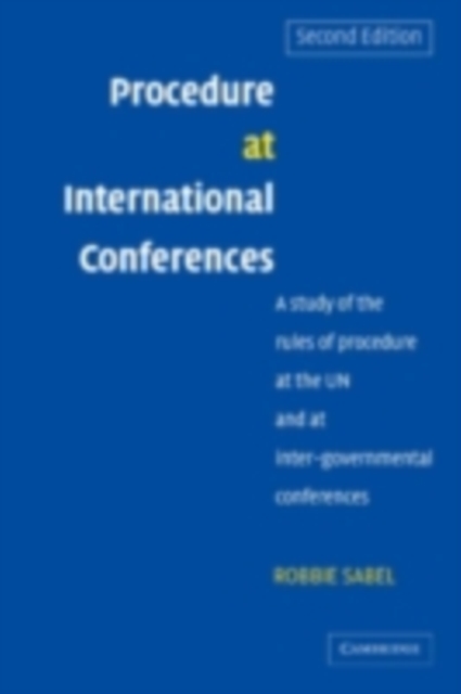 Procedure at International Conferences : A Study of the Rules of Procedure at the UN and at Inter-governmental Conferences, PDF eBook