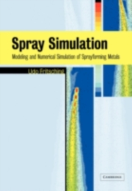 Spray Simulation : Modeling and Numerical Simulation of Sprayforming metals, PDF eBook