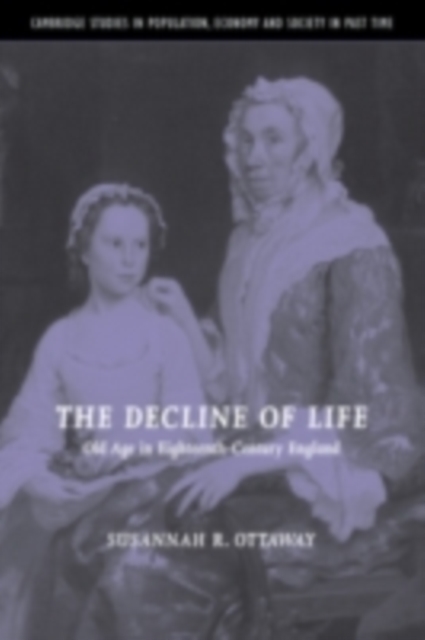 Decline of Life : Old Age in Eighteenth-Century England, PDF eBook